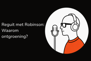 Reguit met Robinson: Waarom ontgroening?