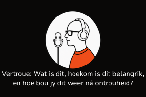 Vertroue: Wat is dit, hoekom is dit belangrik, en hoe bou jy dit weer ná ontrouheid?