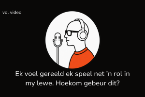 Ek voel gereeld ek speel net ’n rol in my lewe. Hoekom gebeur dit (vol video)